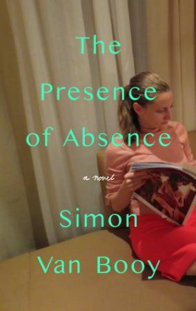 The Presence of Absence by Simon Van Booy