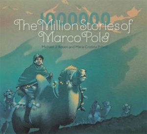 The Million Stories Of Marco Polo by Michael J Rosen