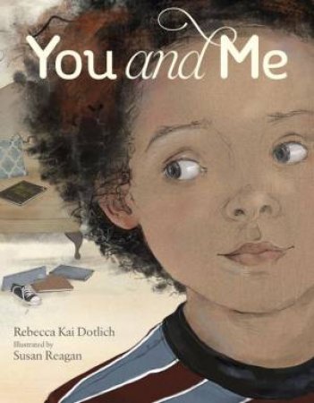 You And Me by Rebecca Kai Dotlich & Susan Reagan