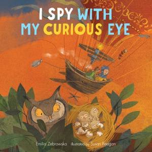 I Spy With My Curious Eye by Emilia Zebrowska & Susan Reagan