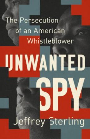 Unwanted Spy by Jeffrey Sterling