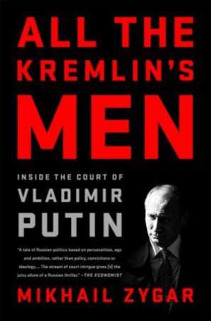 All The Kremlin's Men by Mikhail Zygar