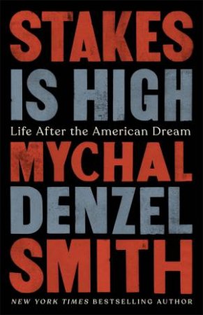 Stakes Is High by Mychal Denzel Smith