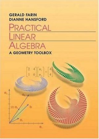 Practical Linear Algebra: A Geometry Toolbox by Gerald Farin