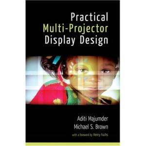 Practical Multi-Projector Display Design by Unknown