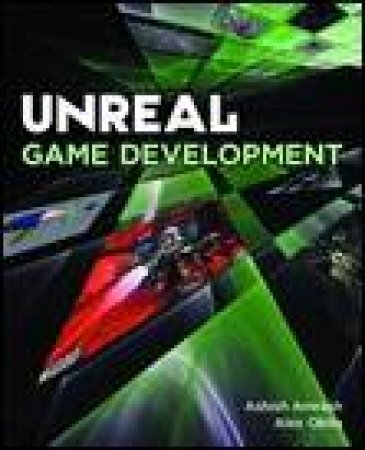 Unreal Game Development by Ashish Amresh & Alex Okita