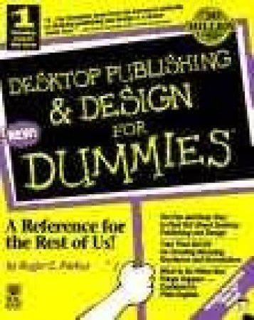 Desktop Publishing & Design For Dummies by Roger C Parker