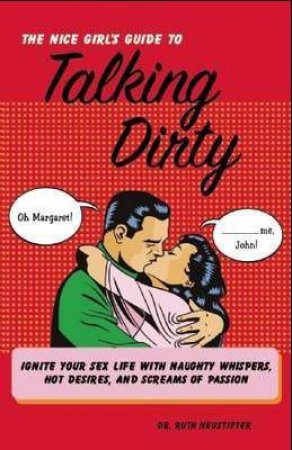 The Nice Girl's Guide to Talking Dirty by Ruth Neustifter