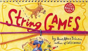 Klutz: String Games From Around The World by Anne Akers Johnson