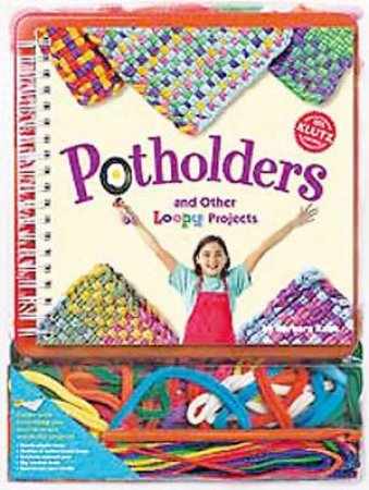 Klutz: Potholders And Other Loopy Projects by Barbara Kane