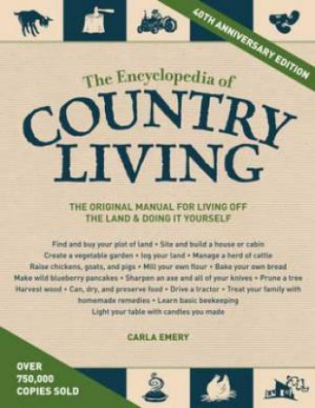 The Encyclopedia Of Country Living - 40th Anniversary Ed. by Carla Emery