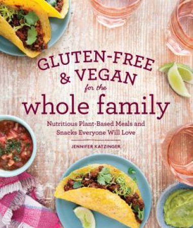 Gluten-Free and Vegan For The Whole Family by Jennifer Katzinger