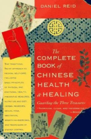 The Complete Book Of Chinese Health And Healing by Daniel Reid