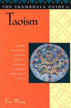 The Shambhala Guide To Taoism by Eva Wong