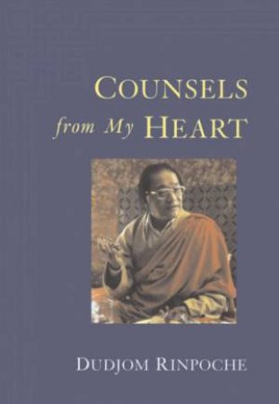 Counsels From My Heart by Dudjom Rinpoche