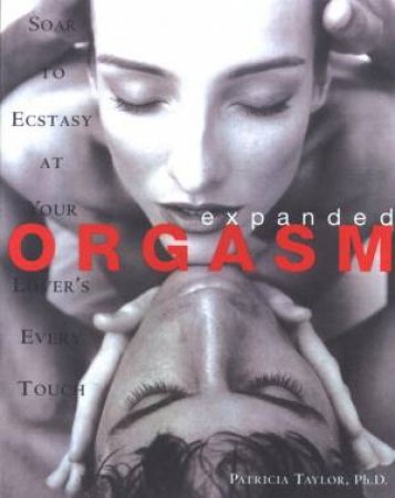 Expanded Orgasm by Patricia Taylor