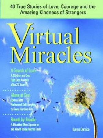 Virtual Miracles: 40 True Stories Of Ove, Courage And The Amazing Kindness Of Strangers by Karen Derrico