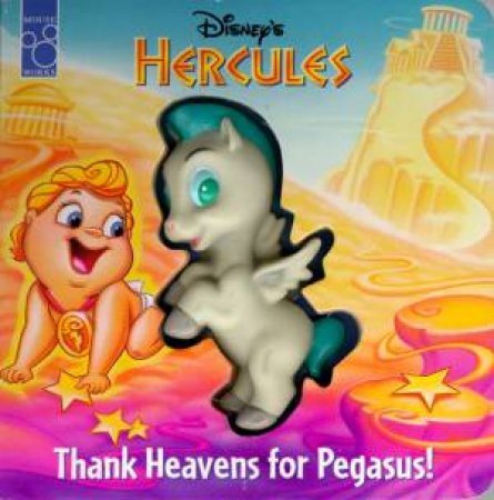 Disney: Hercules: Thank Heavens for Pegasus! by Walt Disney