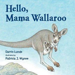 Hello, Mama Wallaaroo by Darrin Lunde & Patricia J. Wynne