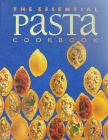 The Essential Pasta Cookbook by Various