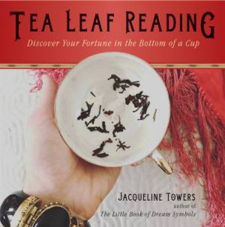 Tea Leaf Reading by Jacqueline Towers