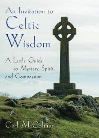 An Invitation to Celtic Wisdom by Carl McColman