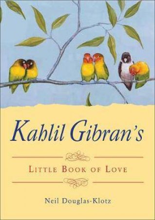 Kahlil Gibran's Little Book of Love by Kahlil Gibran