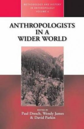 Anthropologists In Wider World by Dresch