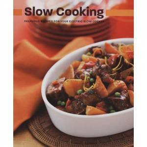 Slow Cooking: Delicious Recipes for Your Electric Slow Cooker by Various