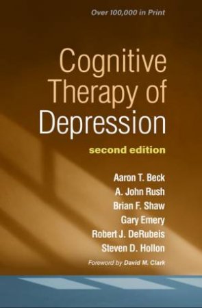 Cognitive Therapy of Depression 2/e (PB) by Aaron T. Beck & A. John Rush & Brian F. Shaw & Gary Emery & Robert J. DeRubeis & Steven D. Hollon & David M. Clark