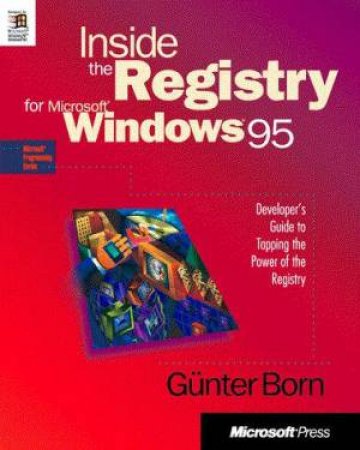 Inside The Registry For Microsoft Windows 95 by Gunter Born