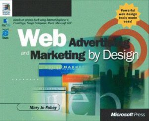 Web Advertising And Marketing By Design by Mary Jo Fahey