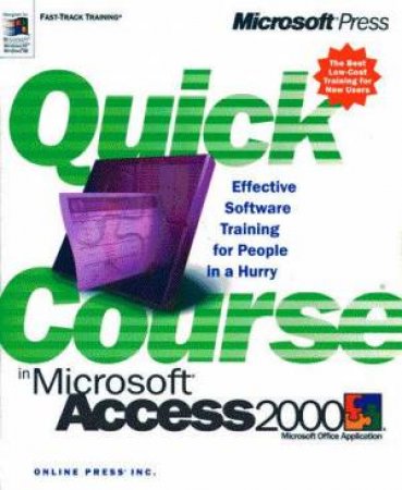 Quick Course In Microsoft Access 2000 by Online Press, Inc.