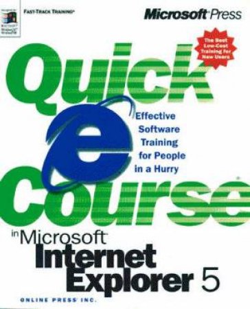 Quick Course In Microsoft Internet Explorer 5 by Online Press, In.