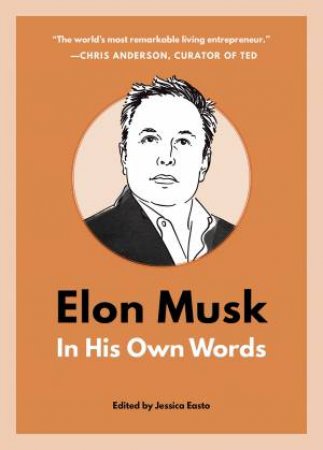 Elon Musk: In His Own Words by Jessica Easto