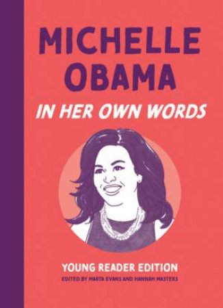 Michelle Obama: In Her Own Words by Marta Evans & Hannah Masters