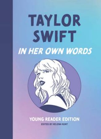 Taylor Swift: In Her Own Words by Helena Hunt