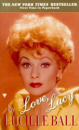 Lucille Ball: Love, Lucy by Lucille Ball