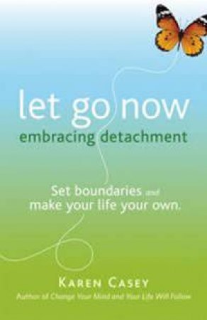 Let Go Now by Karen Casey