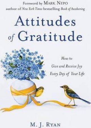 Attitudes Of Gratitude by M.J. Ryan