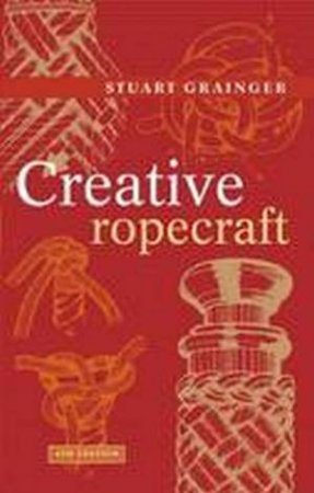 Creative Ropecraft by Stuart Grainger