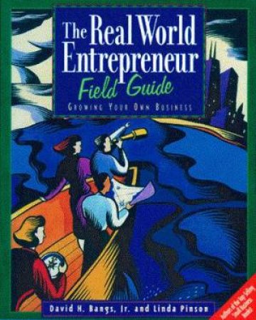 The Real World Entrepreneur Field Guide by David H Bangs Jr & Linda Pinson