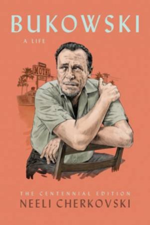 Bukowski, A Life by Neeli Cherkovski