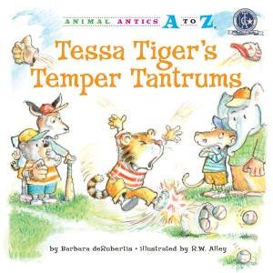 Tessa Tigers Temper Tantrums by Barbara DeRubertis