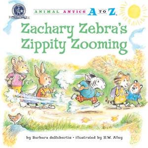 Zachary Zebras Zippty Zooming by Barbara DeRubertis