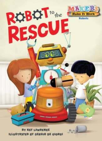 Robot to the Rescue by Lawrence Kay