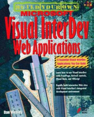 Build Your Own Microsoft Visual InterDev Web Applications by Wesley