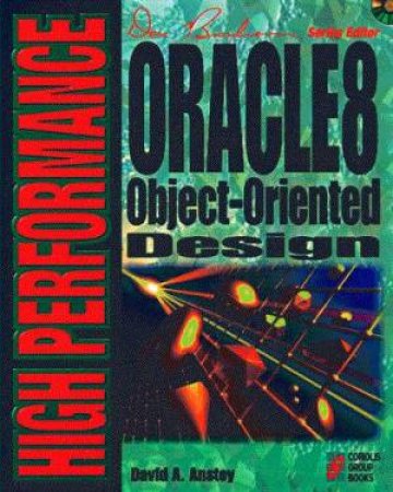 High Performance Oracle8 Object-Oriented Design by David A Anstey