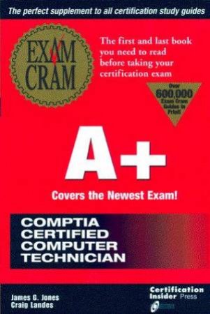 A+ Exam Cram by James Jones & Craig Landes