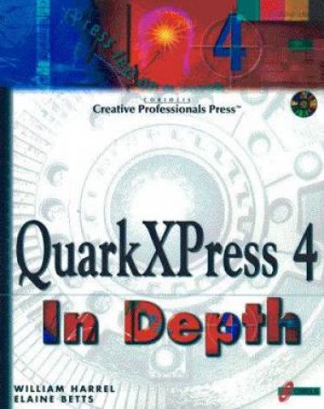 QuarkXPress 4 In Depth by William Harrel & Elaine Betts